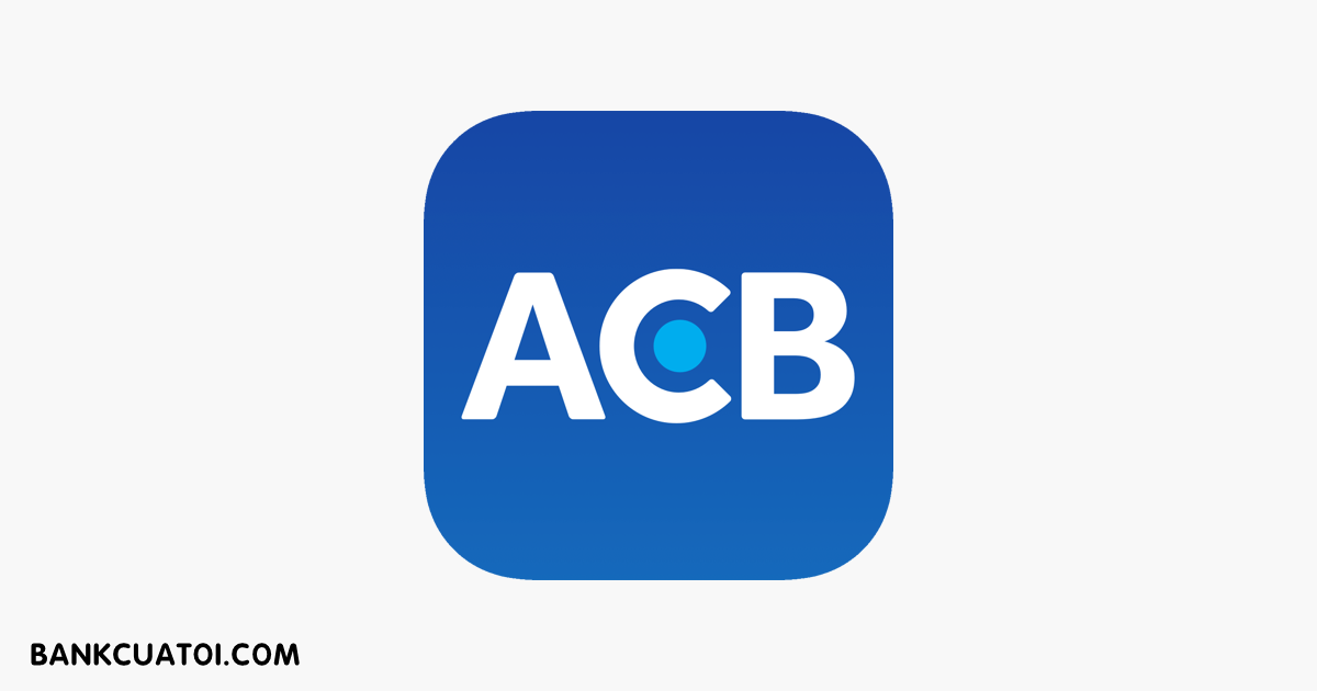 Tìm hiểu số tài khoản ACB bao nhiêu số - Cách kiểm tra lại